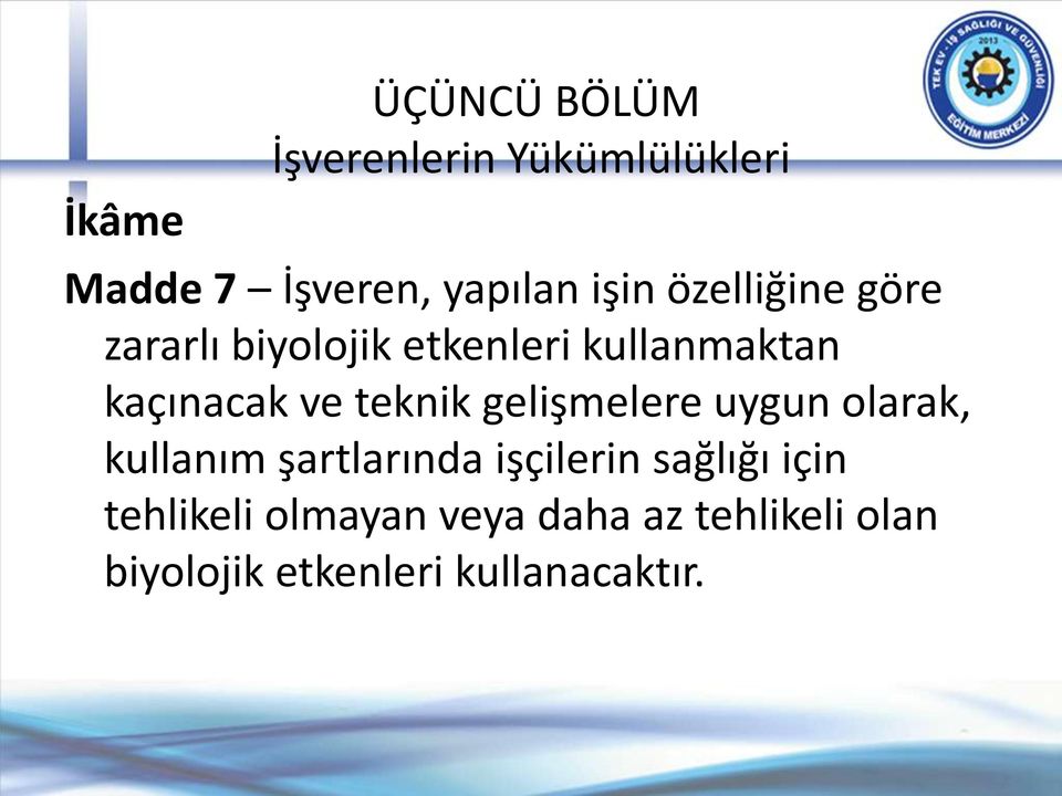 teknik gelişmelere uygun olarak, kullanım şartlarında işçilerin sağlığı