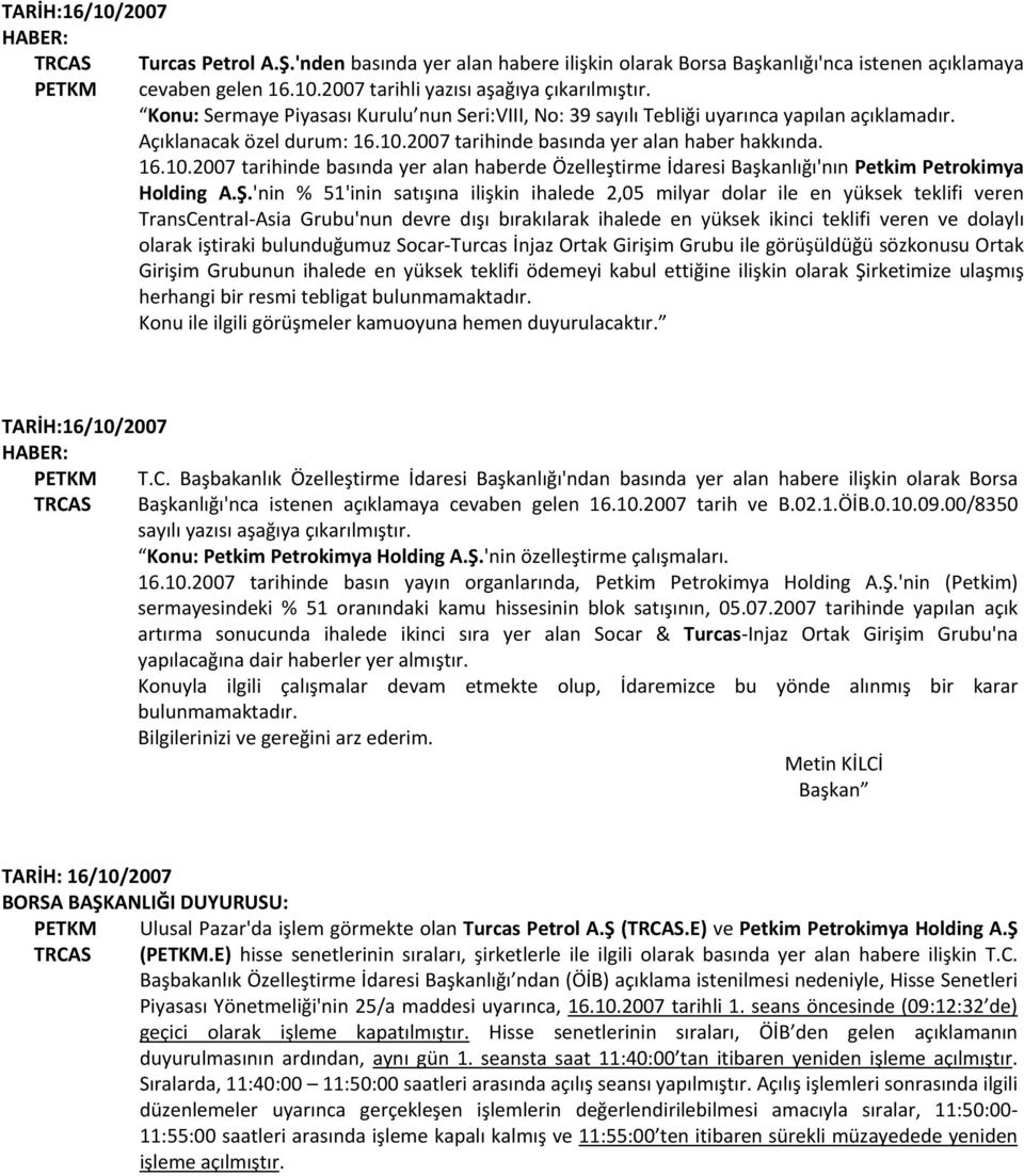 'nin % 51'inin satışına ilişkin ihalede 2,05 milyar dolar ile en yüksek teklifi veren TransCentral-Asia Grubu'nun devre dışı bırakılarak ihalede en yüksek ikinci teklifi veren ve dolaylı olarak