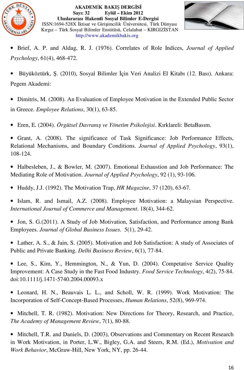 Örgütsel Davranış ve Yönetim Psikolojisi. Kırklareli: BetaBasım. Grant, A. (2008). The significance of Task Significance: Job Performance Effects, Relational Mechanisms, and Boundary Conditions.