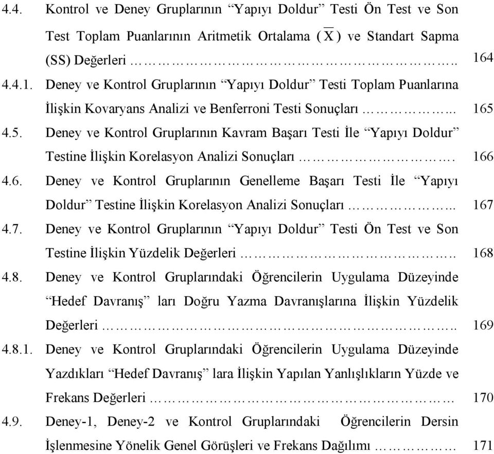 4.5. Deney ve Kontrol Gruplarının Kavram Başarı Testi İle Yapıyı Doldur Testine İlişkin Korelasyon Analizi Sonuçları. 166