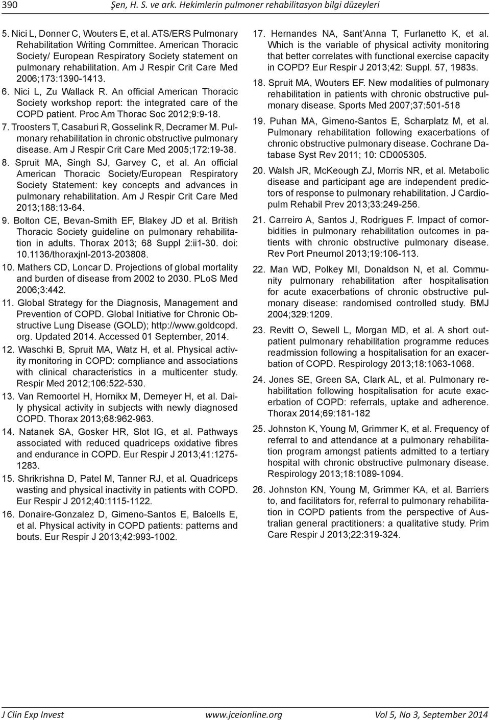 An official American Thoracic Society workshop report: the integrated care of the COPD patient. Proc Am Thorac Soc 2012;9:9-18. 7. Troosters T, Casaburi R, Gosselink R, Decramer M.