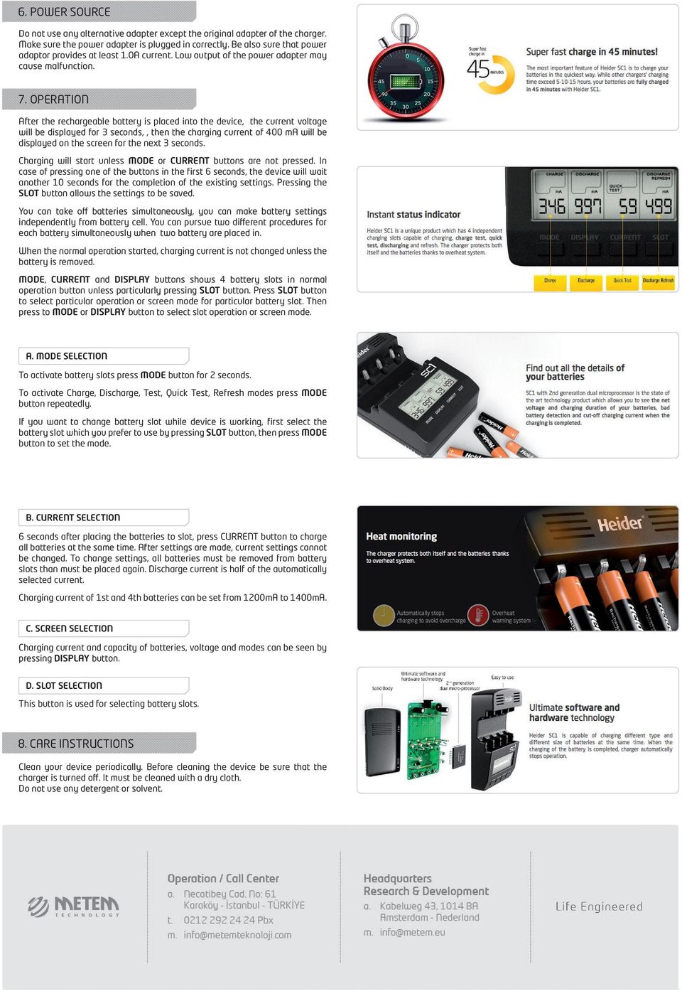 OPERATION After the rechargeable battery is placed into the device, the current voltage will be displayed for 3 seconds,, then the charging current of 400 ma will be displayed on the screen for the