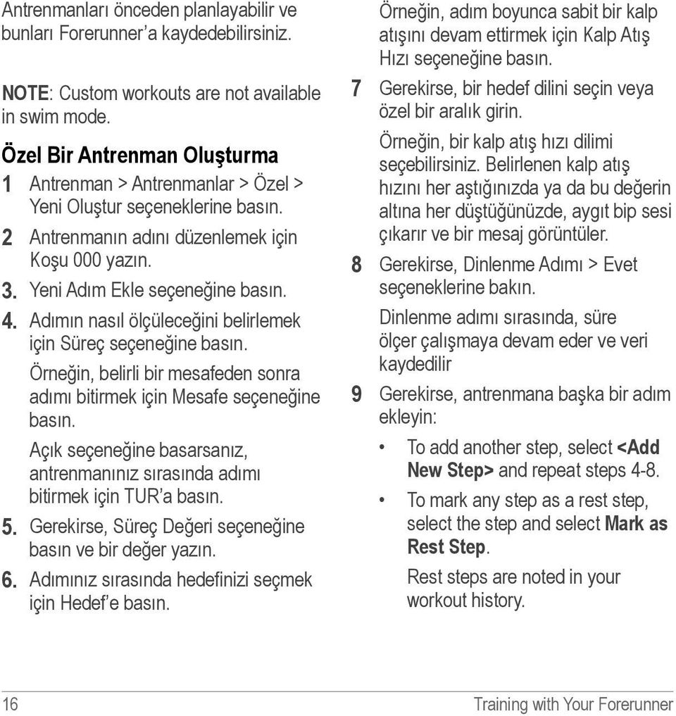 4 Adımın nasıl ölçüleceğini belirlemek için Süreç seçeneğine basın. Örneğin, belirli bir mesafeden sonra adımı bitirmek için Mesafe seçeneğine basın.