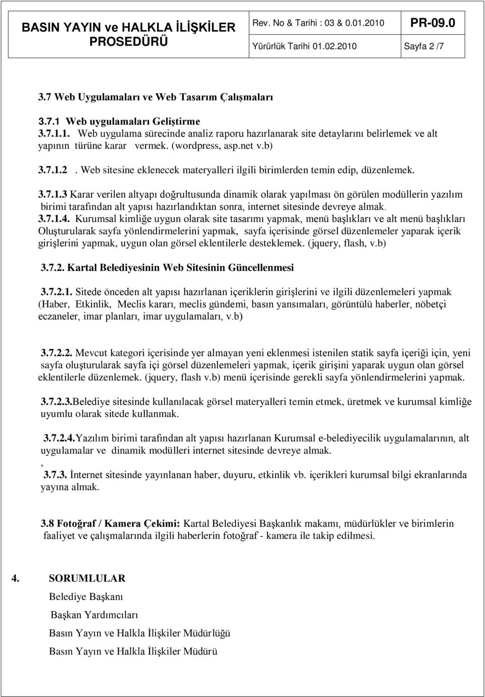 2. Web sitesine eklenecek materyalleri ilgili birimlerden temin edip, düzenlemek. 3.7.1.