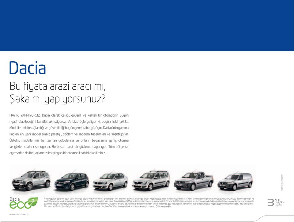 Dacia ürün gamına katılan en yeni modellerimiz prestijli, sağlam ve modern tasarımları ile şaşırtıyorlar.