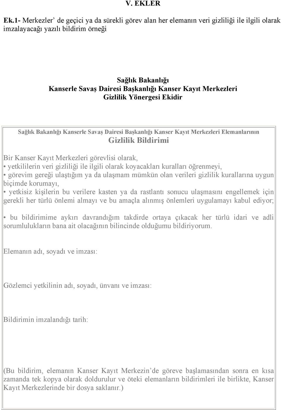 Merkezleri Gizlilik Yönergesi Ekidir Sağlık Bakanlığı Kanserle Savaş Dairesi Başkanlığı Kanser Kayıt Merkezleri Elemanlarının Gizlilik Bildirimi Bir Kanser Kayıt Merkezleri görevlisi olarak,