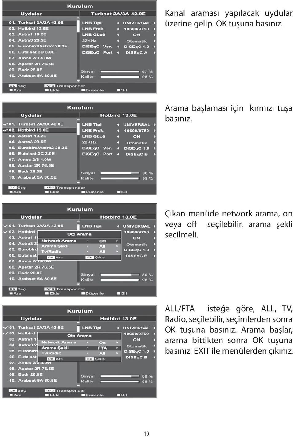 Çıkan menüde network arama, on veya off seçilebilir, arama şekli seçilmeli.