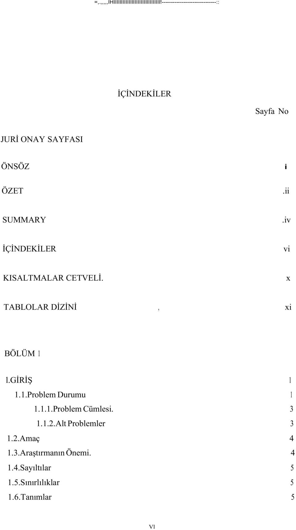 ii SUMMARY.iv İÇİNDEKİLER vi KISALTMALAR CETVELİ. x TABLOLAR DİZİNİ, xi BÖLÜM 1 