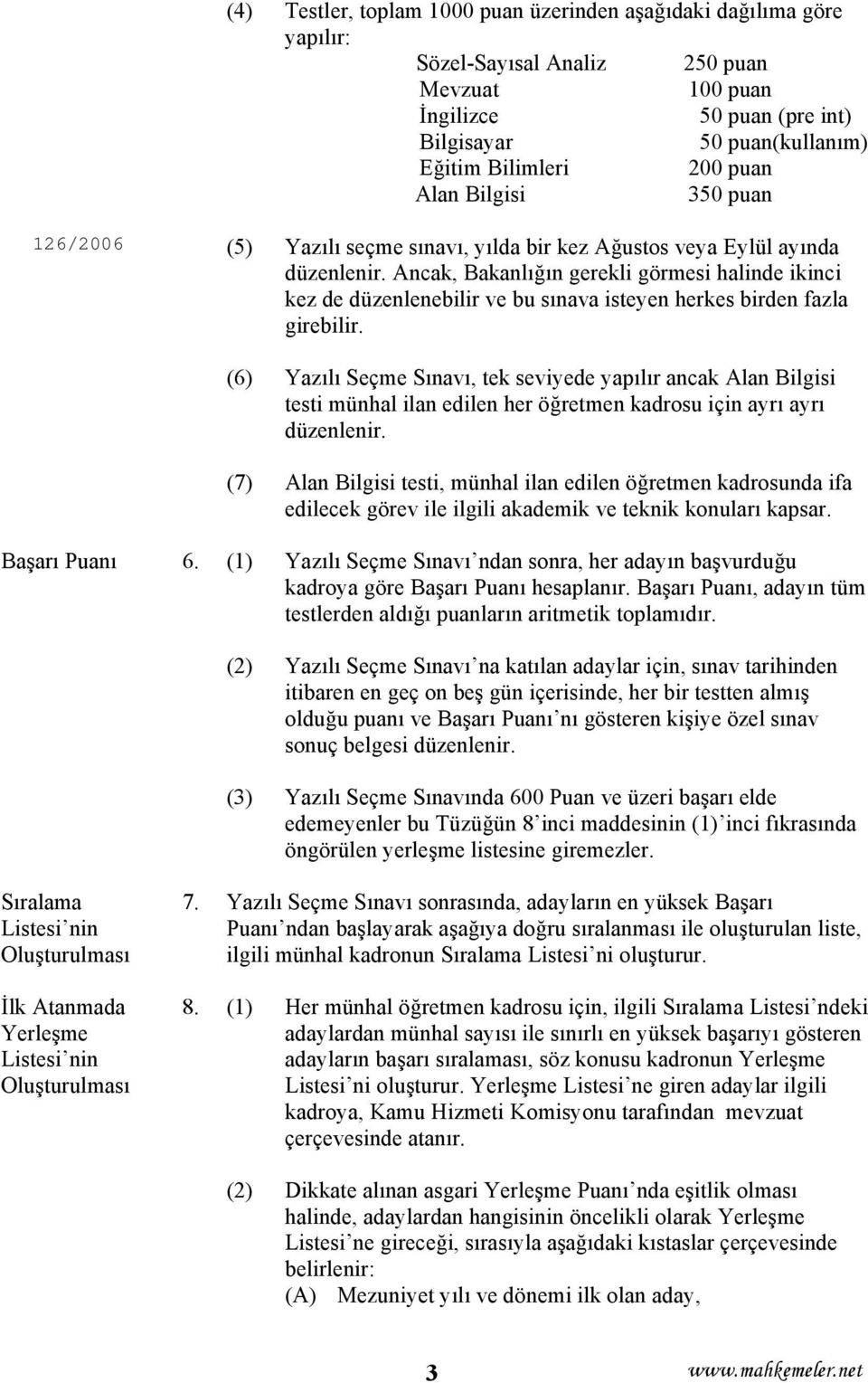 Ancak, Bakanlığın gerekli görmesi halinde ikinci kez de düzenlenebilir ve bu sınava isteyen herkes birden fazla girebilir.