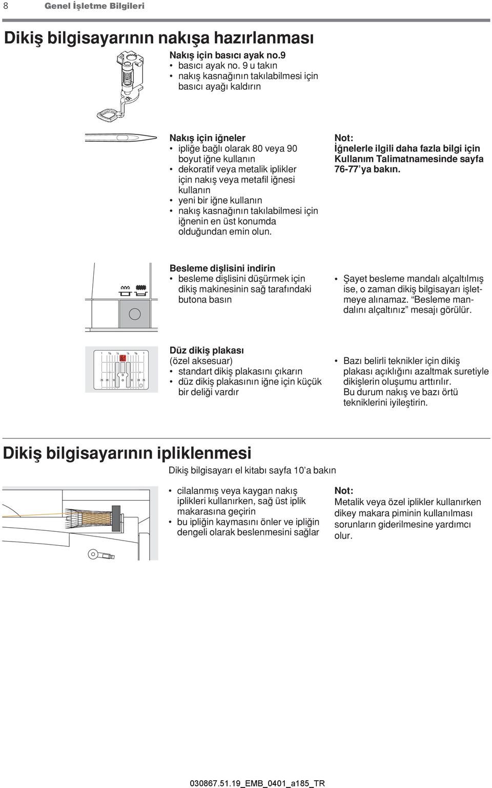 kullan n yeni bir i ne kullan n nak fl kasna n n tak labilmesi için i nenin en üst konumda oldu undan emin olun.