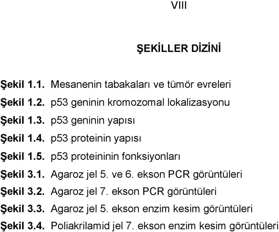 1. Agaroz jel 5. ve 6. ekson PCR görüntüleri Şekil 3.2. Agaroz jel 7. ekson PCR görüntüleri Şekil 3.3. Agaroz jel 5. ekson enzim kesim görüntüleri Şekil 3.