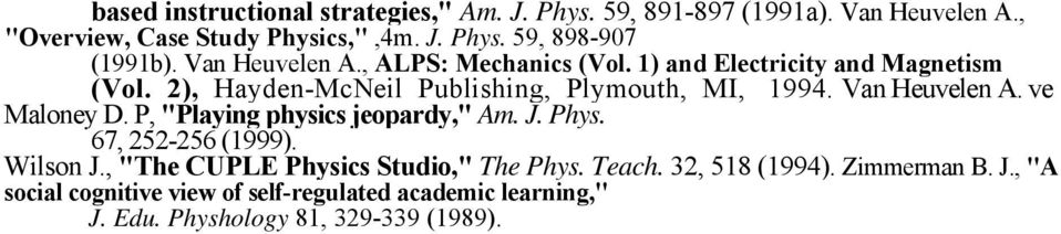 Van Heuvelen A. ve Maloney D. P, "Playing physics jeopardy," Am. J. Phys. 67, 252-256 (1999). Wilson J.