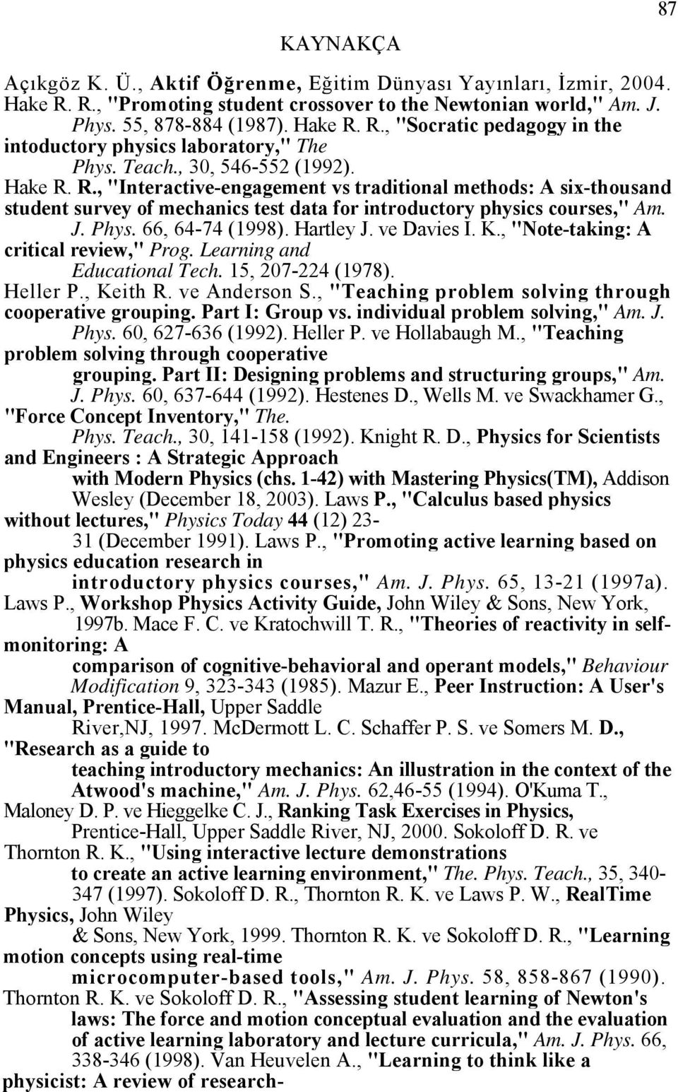 66, 64-74 (1998). Hartley J. ve Davies I. K., "Note-taking: A critical review," Prog. Learning and Educational Tech. 15, 207-224 (1978). Heller P., Keith R. ve Anderson S.