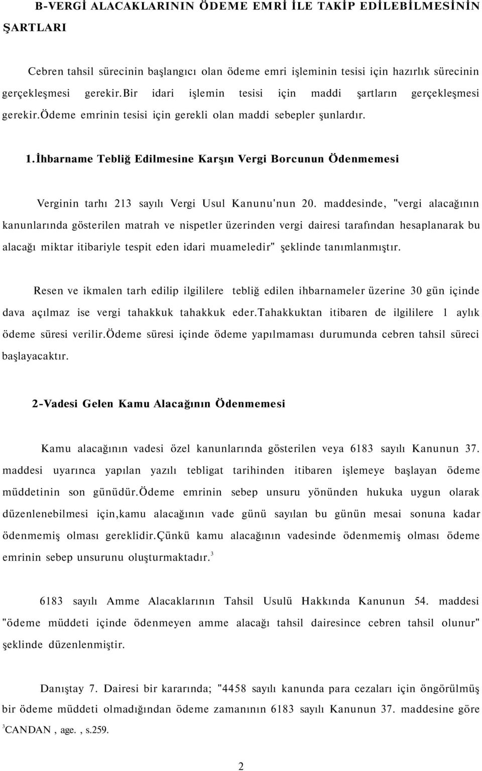 İhbarname Tebliğ Edilmesine Karşın Vergi Borcunun Ödenmemesi Verginin tarhı 213 sayılı Vergi Usul Kanunu'nun 20.