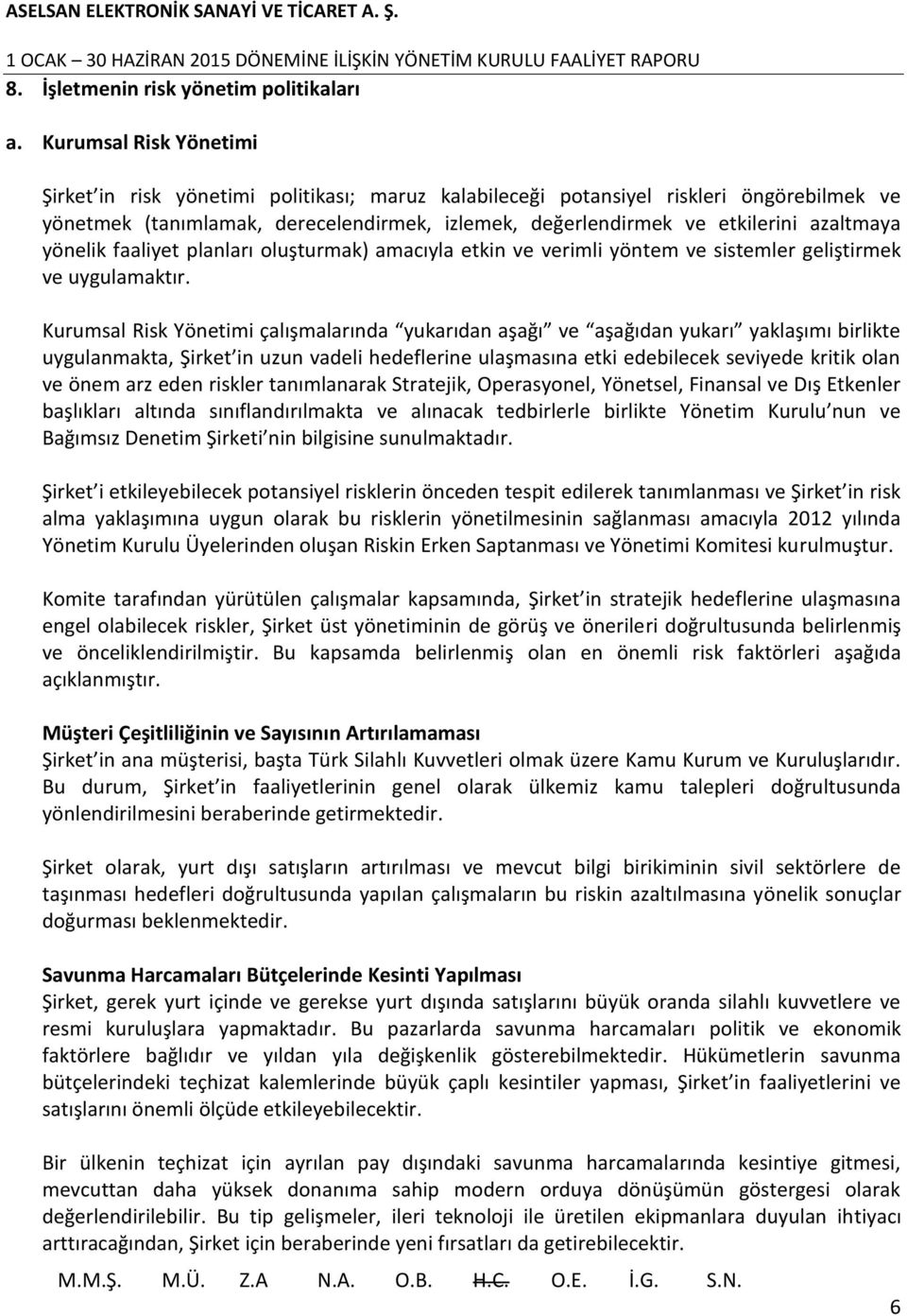 azaltmaya yönelik faaliyet planları oluşturmak) amacıyla etkin ve verimli yöntem ve sistemler geliştirmek ve uygulamaktır.