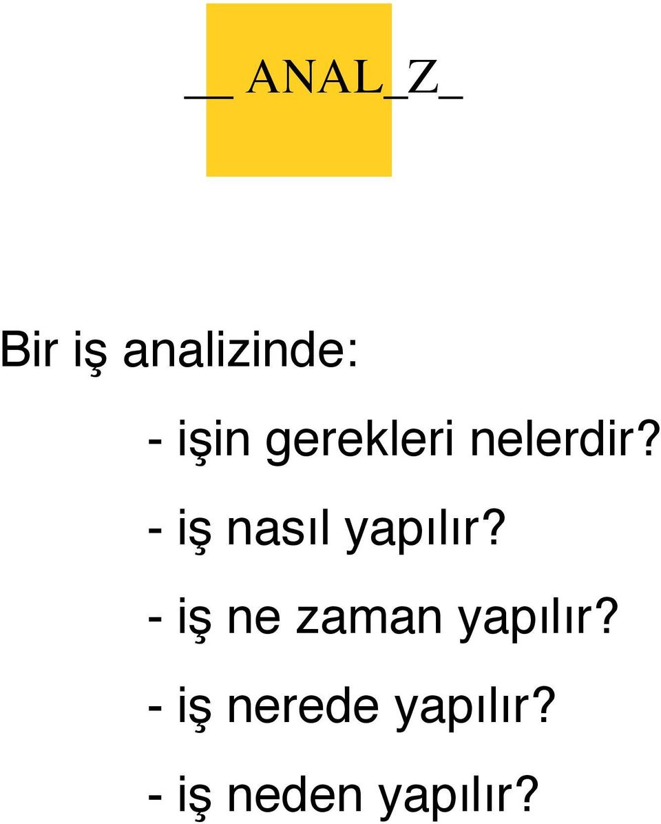 - iş nasıl yapılır?