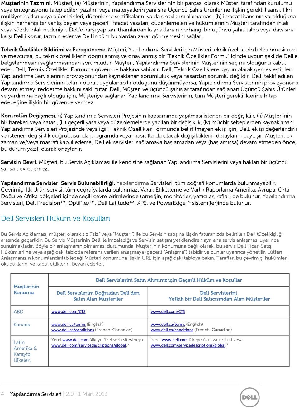 gerekli lisansı, fikri mülkiyet hakları veya diğer izinleri, düzenleme sertifikalarını ya da onaylarını alamaması, (b) ihracat lisansının varolduğuna ilişkin herhangi bir yanlış beyan veya geçerli