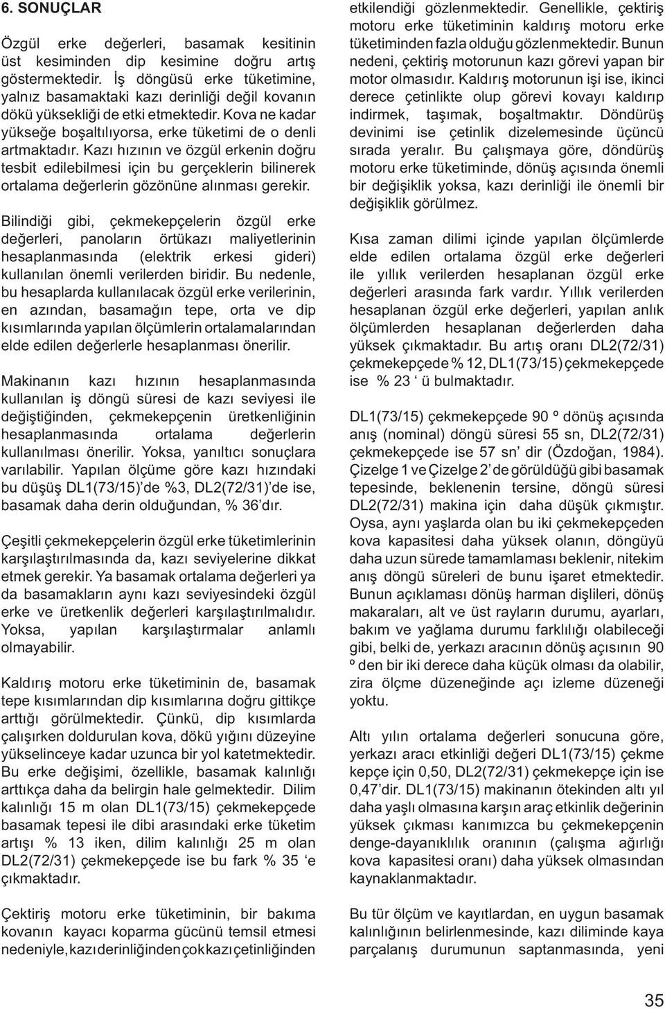 hızının ve özgül erkenin doğru tesbit edilebilmesi için bu gerçeklerin bilinerek ortalama değerlerin gözönüne alınması gerekir.