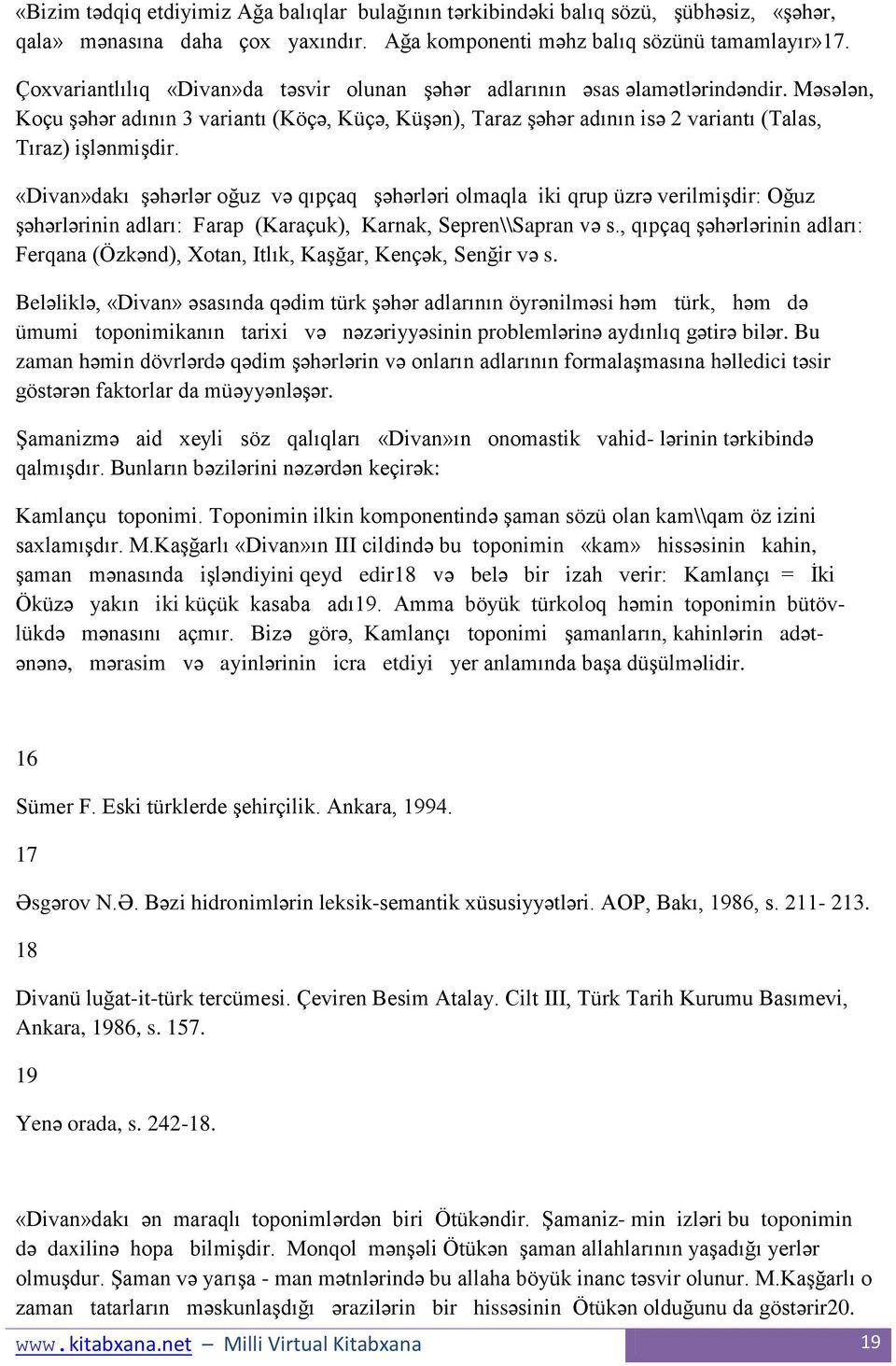 «Divan»dakı Ģəhərlər oğuz və qıpçaq Ģəhərləri olmaqla iki qrup üzrə verilmiģdir: Oğuz Ģəhərlərinin adları: Farap (Karaçuk), Karnak, Sepren\\Sapran və s.