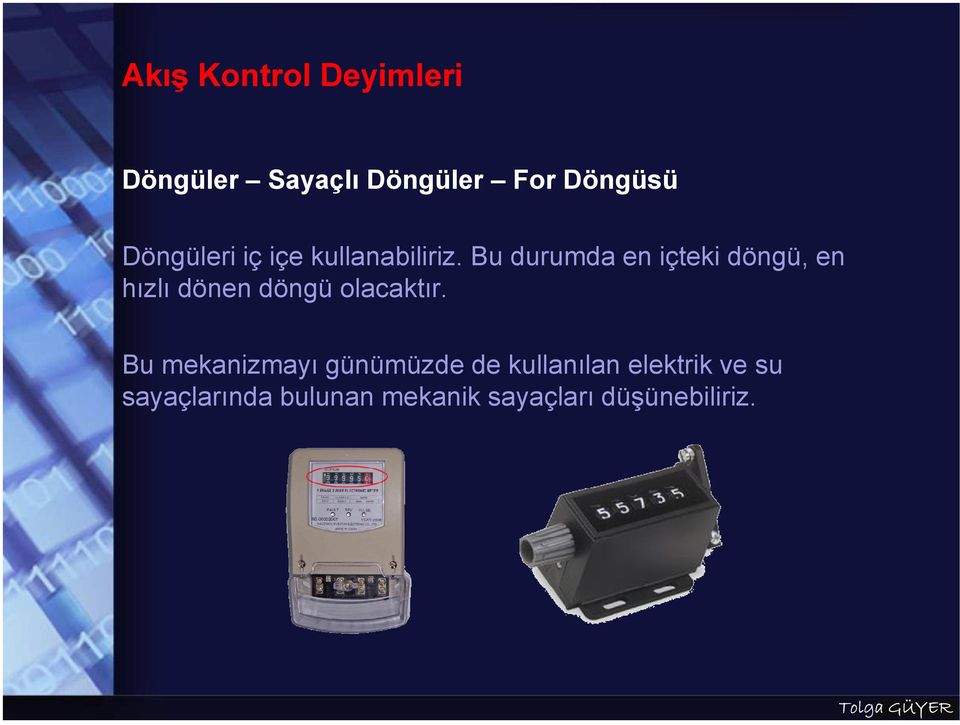 Bu durumda en içteki döngü, en hızlı dönen döngü olacaktır.