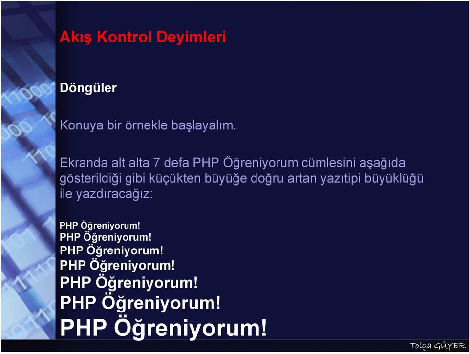 küçükten büyüğe doğru artan yazıtipi büyüklüğü ile yazdıracağız: PHP Öğreniyorum!