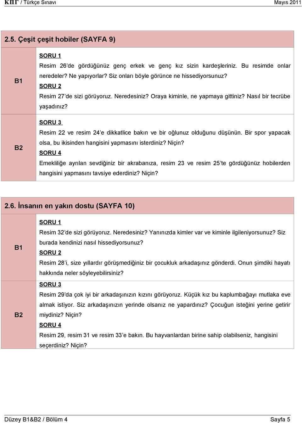 Bir spor yapacak olsa, bu ikisinden hangisini yapmasını isterdiniz? Niçin?