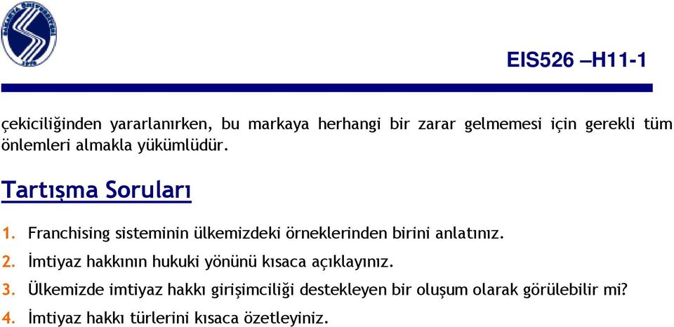 Franchising sisteminin ülkemizdeki örneklerinden birini anlatınız. 2.