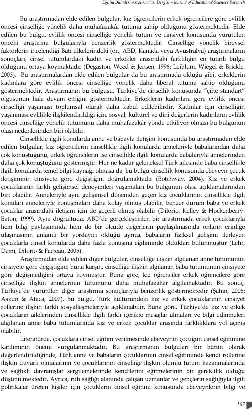 Cinselliğe yönelik bireysel faktörlerin incelendiği Batı ülkelerindeki (ör.