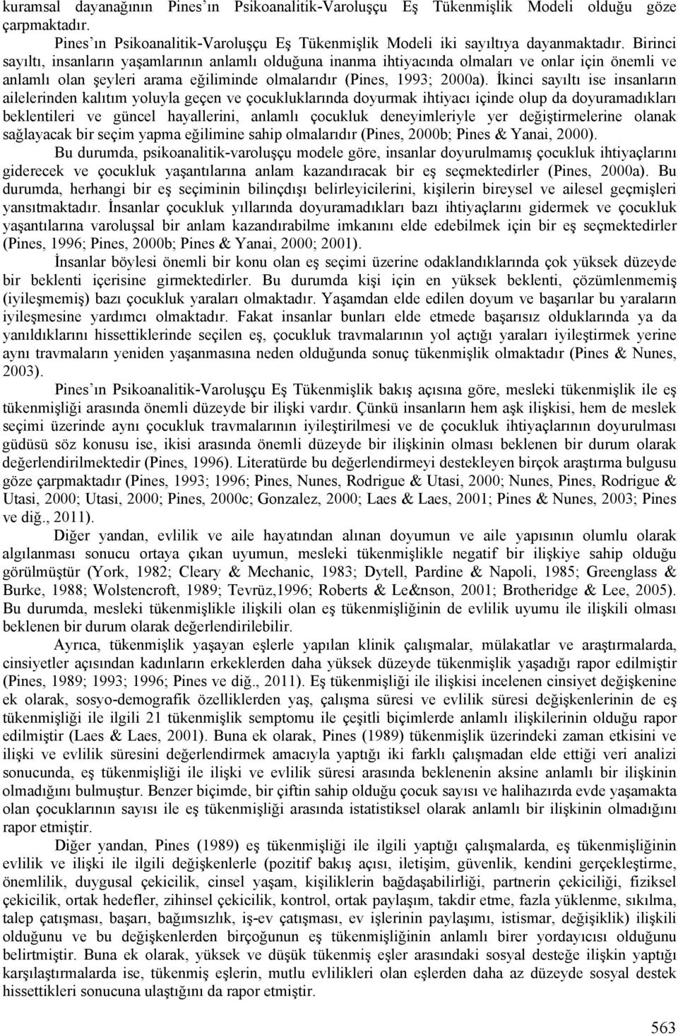 İkinci sayıltı ise insanların ailelerinden kalıtım yoluyla geçen ve çocukluklarında doyurmak ihtiyacı içinde olup da doyuramadıkları beklentileri ve güncel hayallerini, anlamlı çocukluk