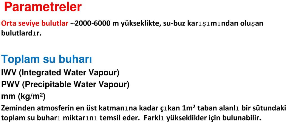 Toplam su buharı IWV (Integrated Water Vapour) PWV (Precipitable Water Vapour) mm (kg/m