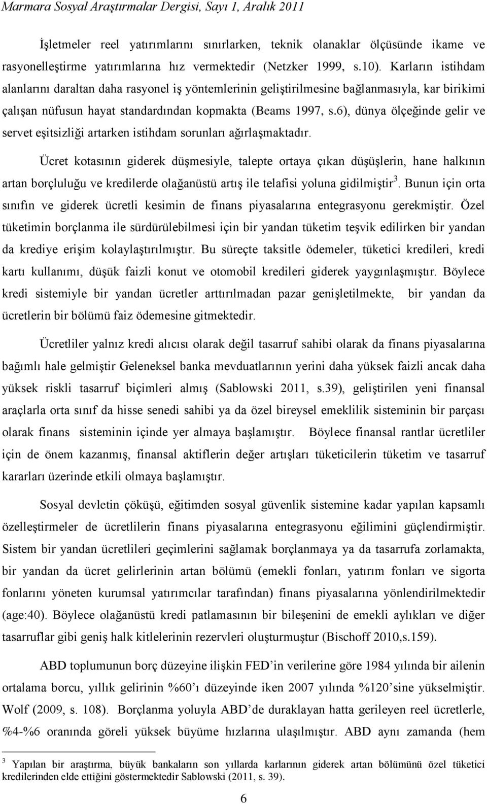 6), dünya ölçeğinde gelir ve servet eşitsizliği artarken istihdam sorunları ağırlaşmaktadır.