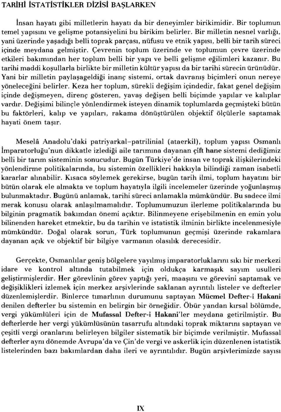 (:evrenin toplum iizerinde ve toplumun t;evre iizerinde etkileri baklmmdan her toplum belli bir yapl ve belli geli~me egilimleri kazamr.