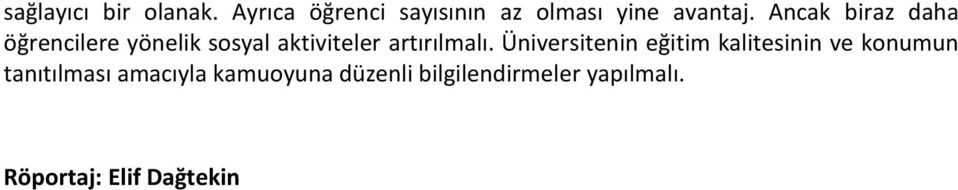 Ancak biraz daha öğrencilere yönelik sosyal aktiviteler artırılmalı.