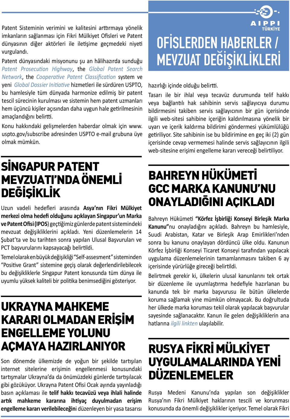 hizmetleri ile sürdüren USPTO, bu hamlesiyle tüm dünyada harmonize edilmiş bir patent tescil sürecinin kurulması ve sistemin hem patent uzmanları hem üçüncü kişiler açısından daha uygun hale