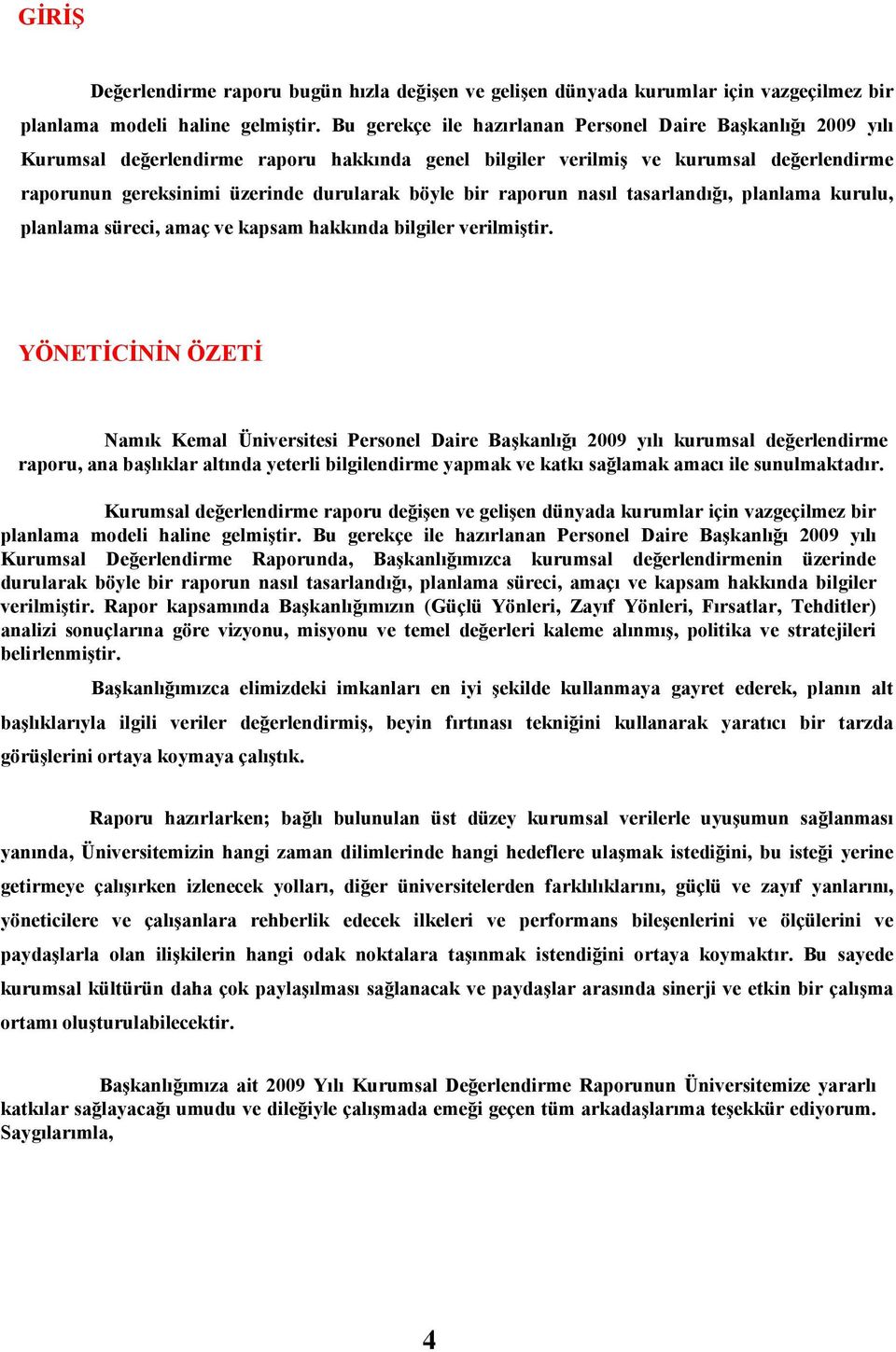 nasıl tasarlandığı, planlama kurulu, planlama süreci, amaç ve kapsam hakkında bilgiler verilmiştir.