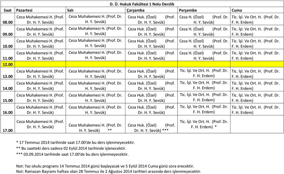 ** Bu saatteki ders sadece 02 Eylül 2014 tarihinde işlenecektir. *** 03.09.