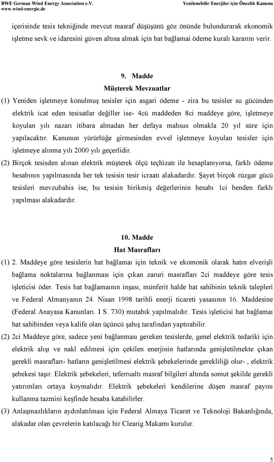 koyulan yılı nazarı itibara almadan her defaya mahsus olmakla 20 yıl süre için yapılacaktır.