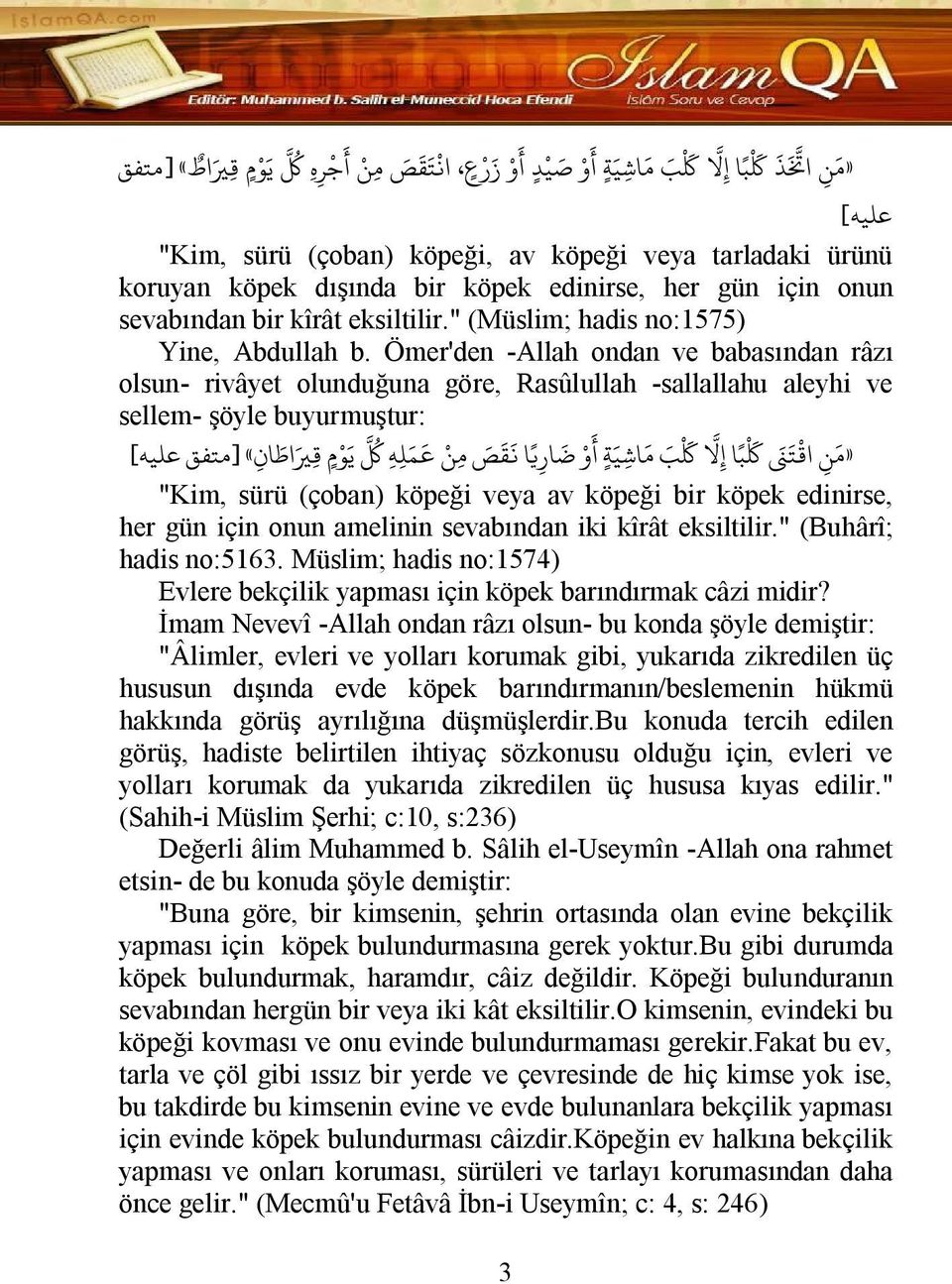 Ömer'den -Allah ondan ve babasından râzı olsun- rivâyet olunduğuna göre, Rasûlullah -sallallahu aleyhi ve sellem- şöyle buyurmuştur: «[متفق عليه] ك ب ا لا أو ا ض ر ا ق ص م ن م هل يو م ا طا ن «م ا ن ت