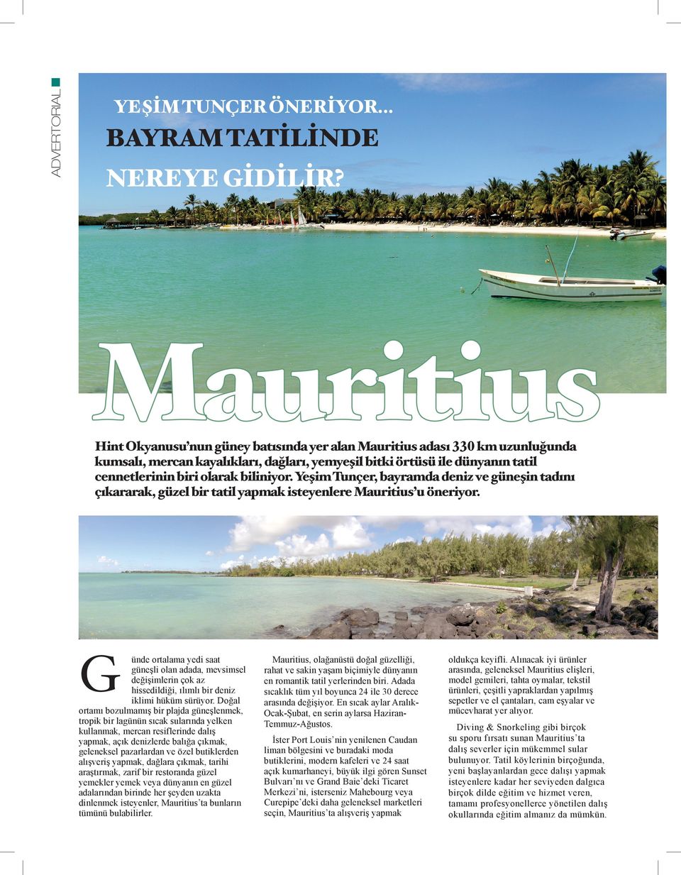 Yeşim Tunçer, bayramda deniz ve güneşin tadını çıkararak, güzel bir tatil yapmak isteyenlere Mauritius u öneriyor.