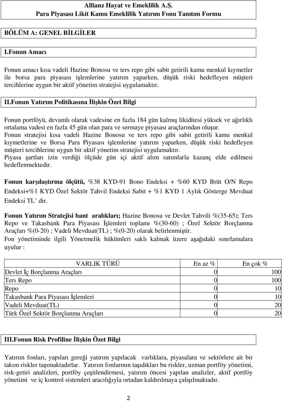 tercihlerine uygun bir aktif yönetim stratejisi uygulamaktır. II.