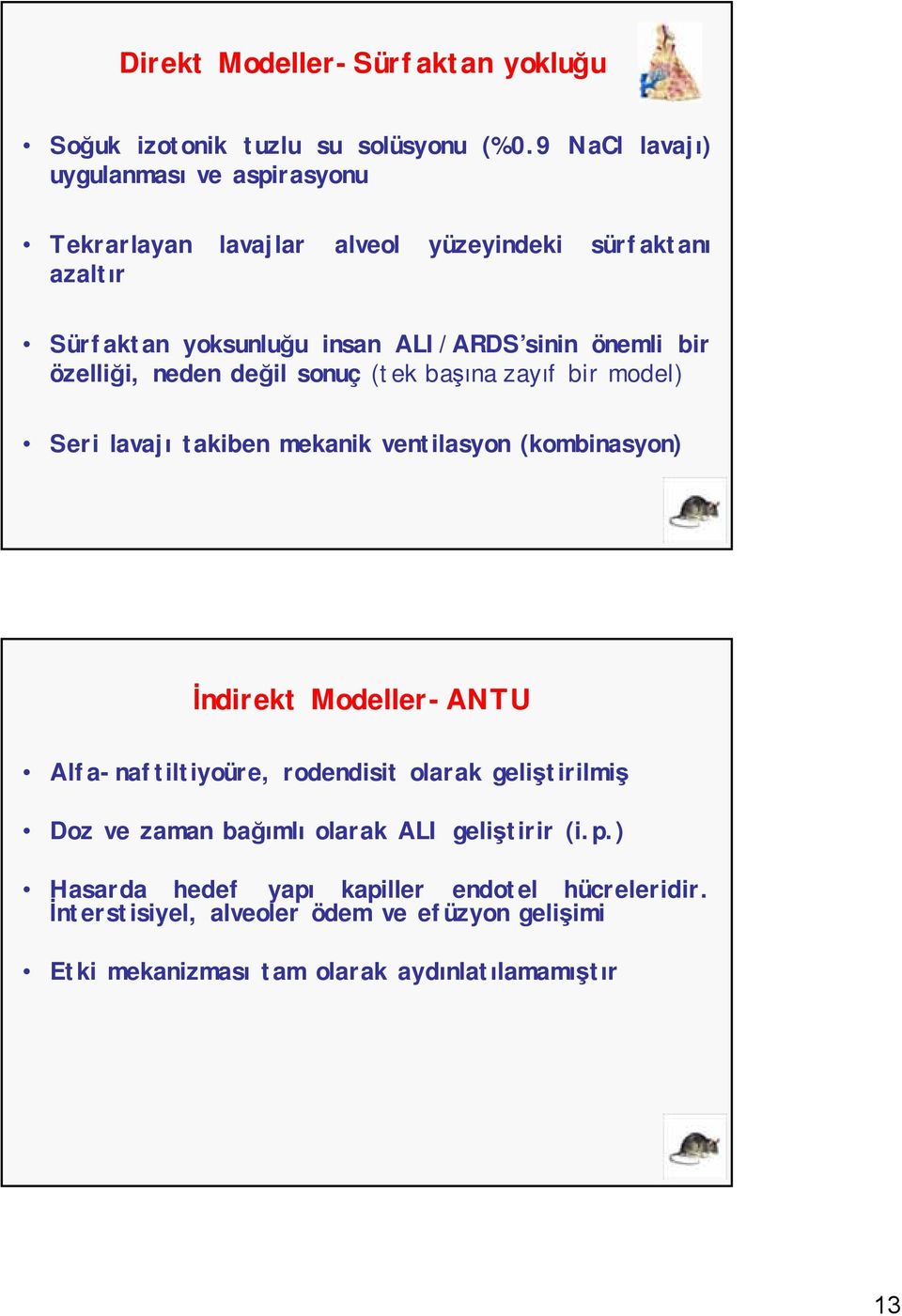 bir özelliği, neden değil sonuç (tek başına zayıf bir model) Seri lavajı takiben mekanik ventilasyon (kombinasyon) İndirekt Modeller-ANTU