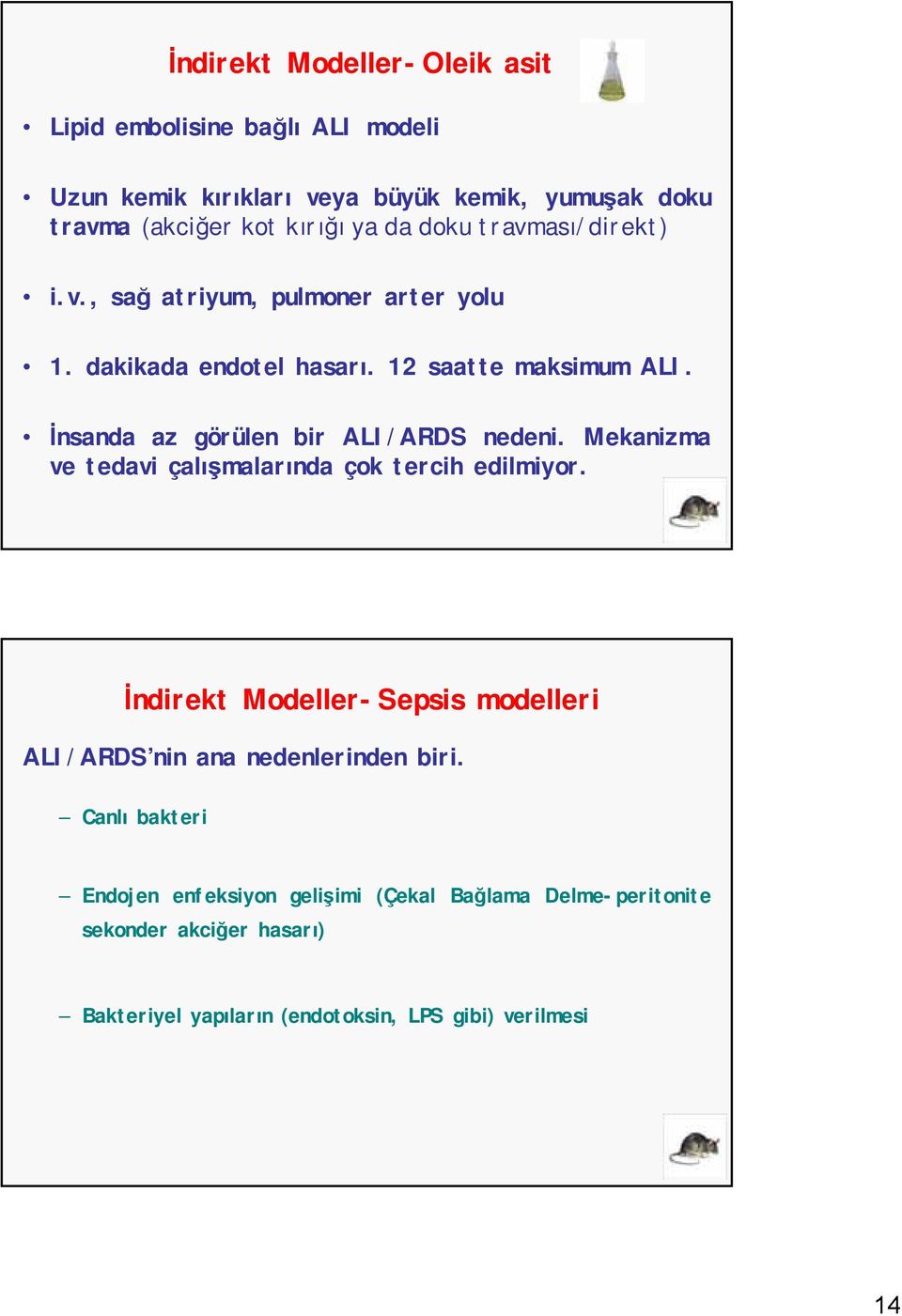 İnsanda az görülen bir ALI/ARDS nedeni. Mekanizma ve tedavi çalışmalarında çok tercih edilmiyor.