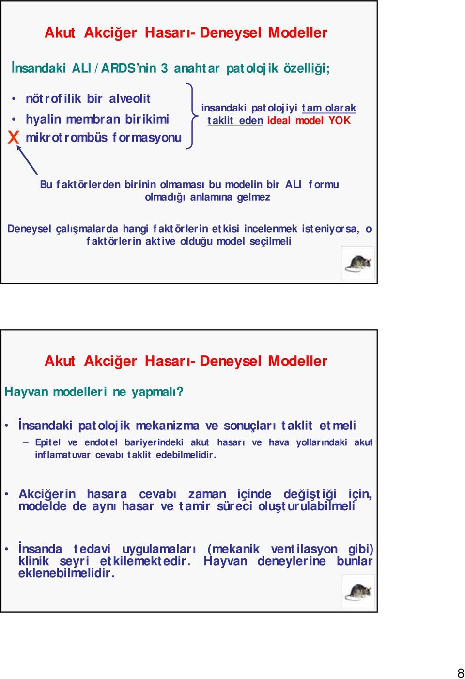 aktive olduğu model seçilmeli Akut Akciğer Hasarı-Deneysel Modeller Hayvan modelleri ne yapmalı?