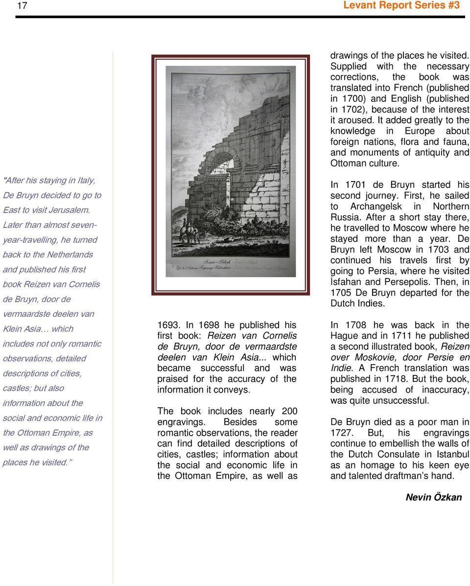 romantic observations, detailed descriptions of cities, castles; but also information about the social and economic life in the Ottoman Empire, as well as drawings of the places he visited. 1693.