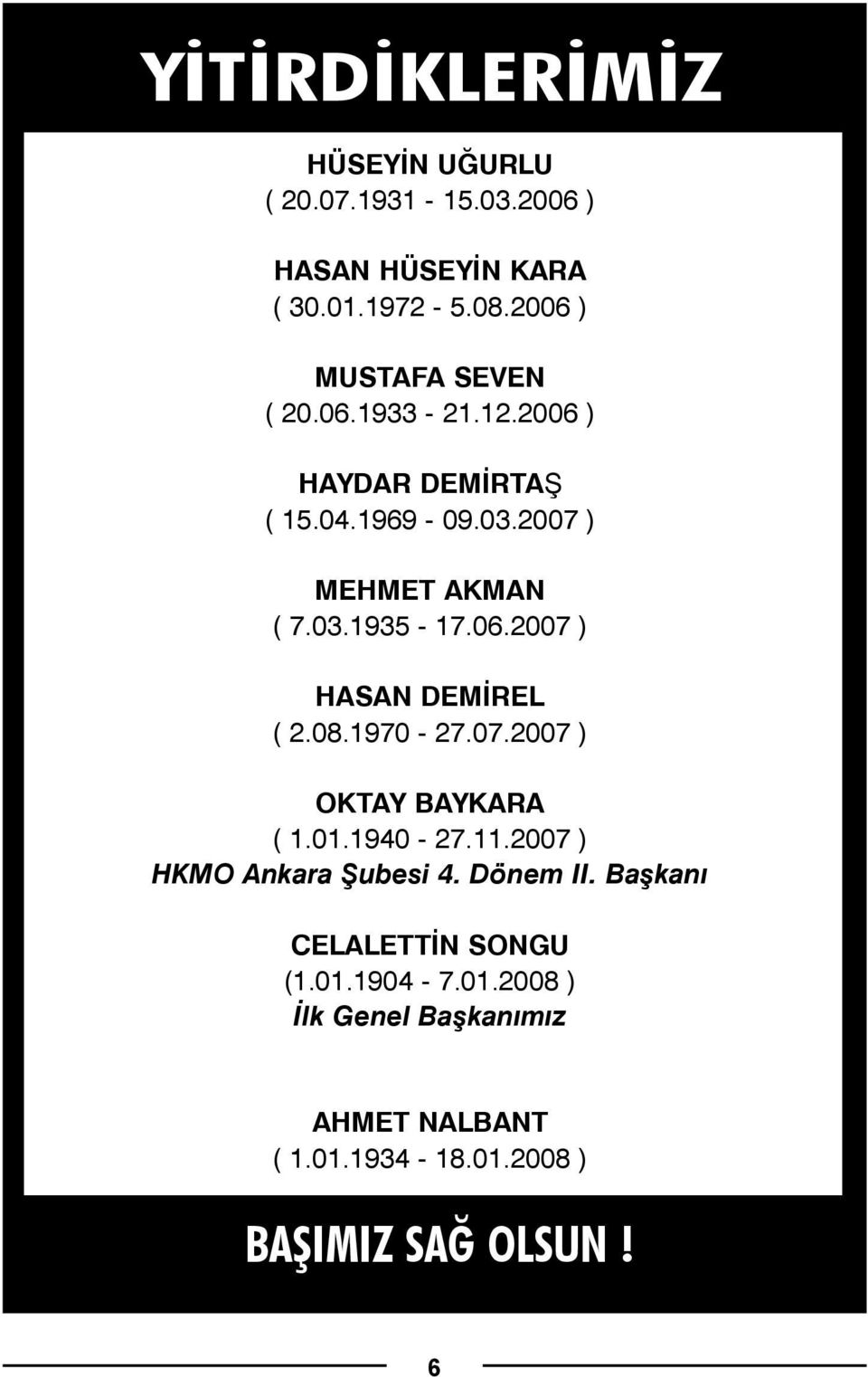 06.2007 ) HASAN DEMÝREL ( 2.08.1970-27.07.2007 ) OKTAY BAYKARA ( 1.01.1940-27.11.2007 ) HKMO Ankara Þubesi 4.