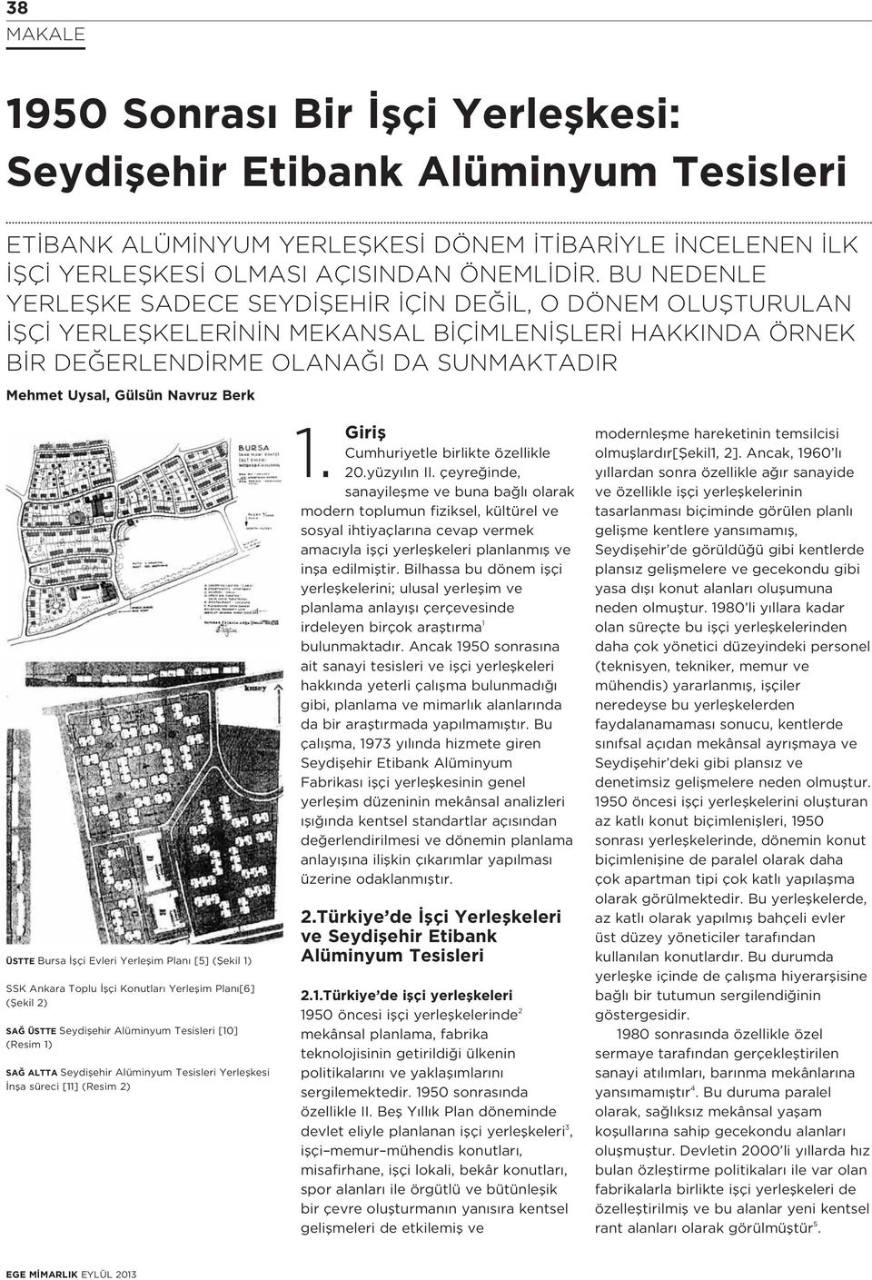 Berk ÜSTTE Bursa flçi Evleri Yerleflim Plan [5] (fiekil 1) SSK Ankara Toplu flçi Konutlar Yerleflim Plan [6] (fiekil 2) SA ÜSTTE Seydiflehir Alüminyum Tesisleri [10] (Resim 1) SA ALTTA Seydiflehir