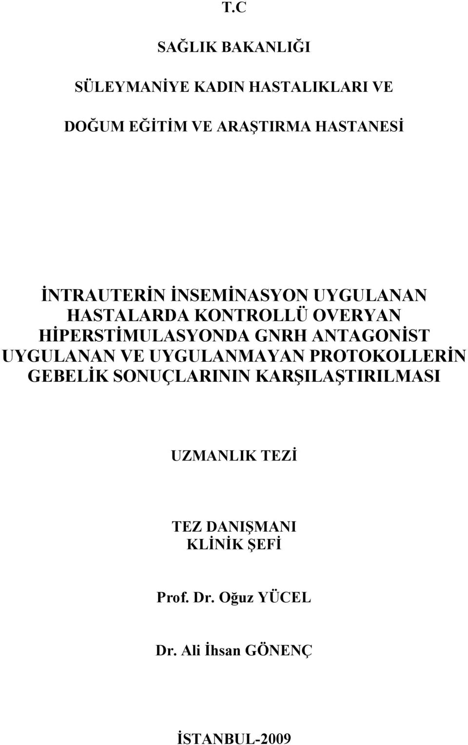 ANTAGONİST UYGULANAN VE UYGULANMAYAN PROTOKOLLERİN GEBELİK SONUÇLARININ KARŞILAŞTIRILMASI