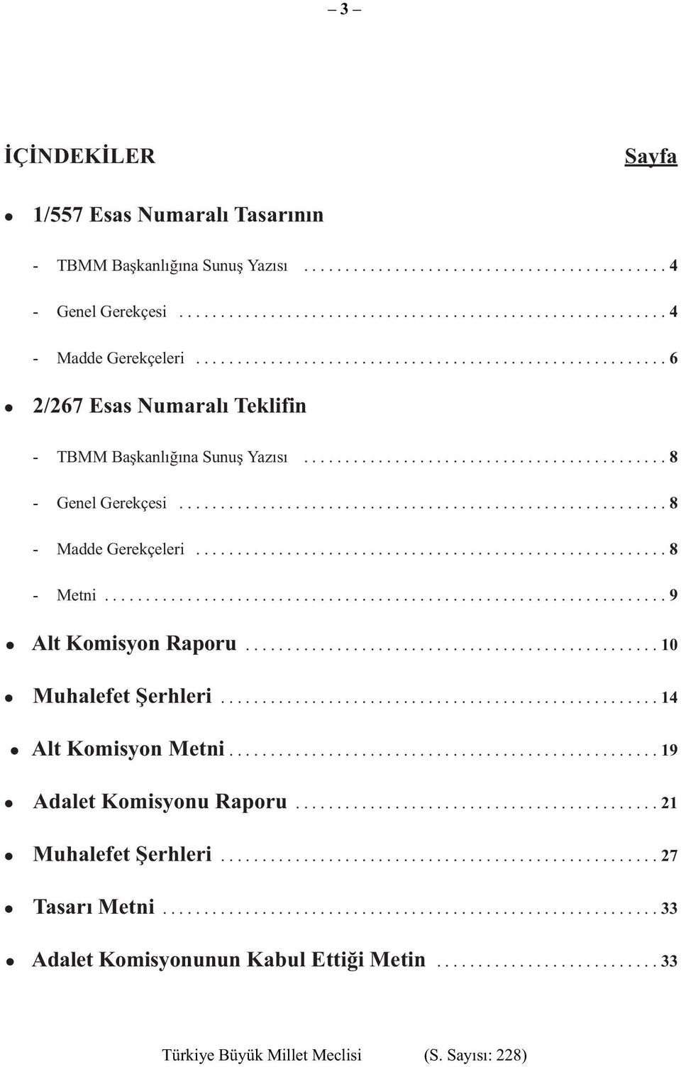 .......................................................... 8 - Madde Gerekçeleri......................................................... 8 - Metni.................................................................... 9 Alt Komisyon Raporu.