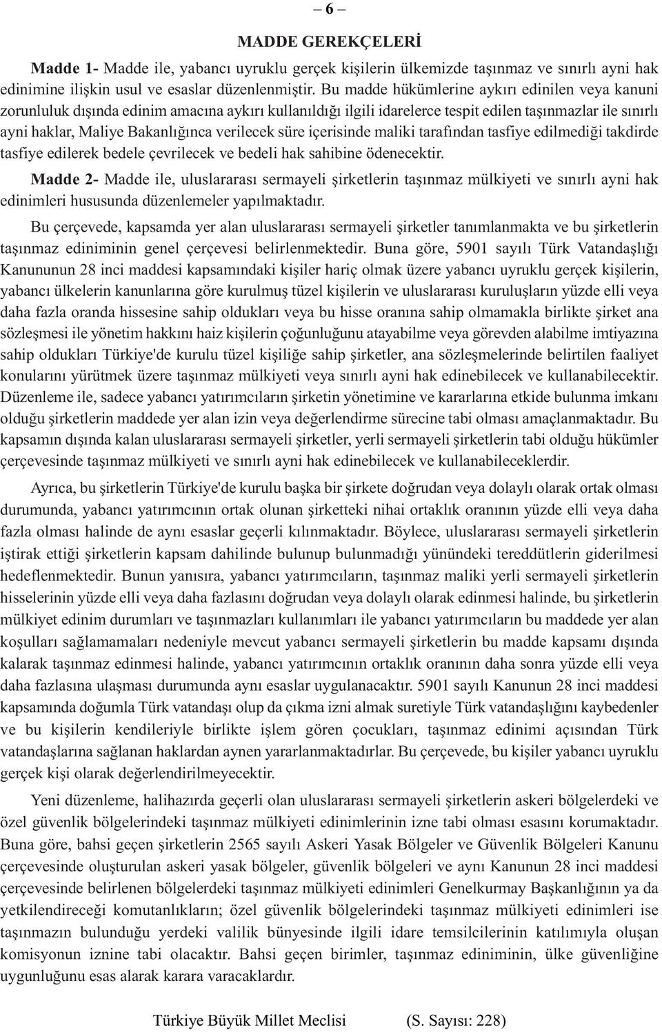 verilecek süre içerisinde maliki tarafından tasfiye edilmediği takdirde tasfiye edilerek bedele çevrilecek ve bedeli hak sahibine ödenecektir.