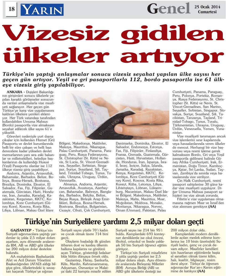 Her Türk vatandafl taraf ndan kullan labilen Umuma Mahsus (Bordo) pasaportla vize almaks z n seyahat edilecek ülke say s 61 e yükseldi.